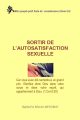 Sortir de l&rsquo;autosatisfaction sexuelle